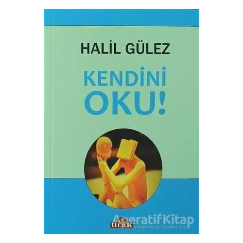 Kendini Oku! - Halil Gülez - Ulak Yayıncılık
