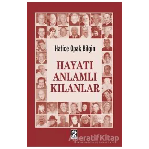 Hayatı Anlamlı Kılanlar - Hatice Opak Bilgin - İştirak Yayınevi