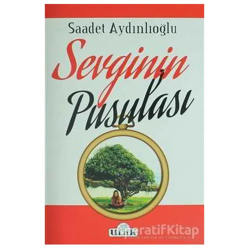 Sevginin Pusulası - Saadet Aydınlıoğlu - Ulak Yayıncılık