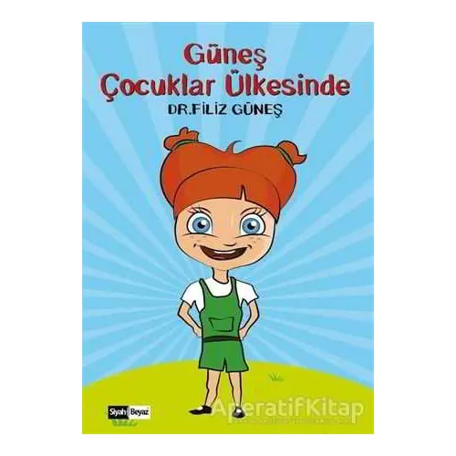 Güneş Çocuklar Ülkesinde - Filiz Güneş - Siyah Beyaz Yayınları