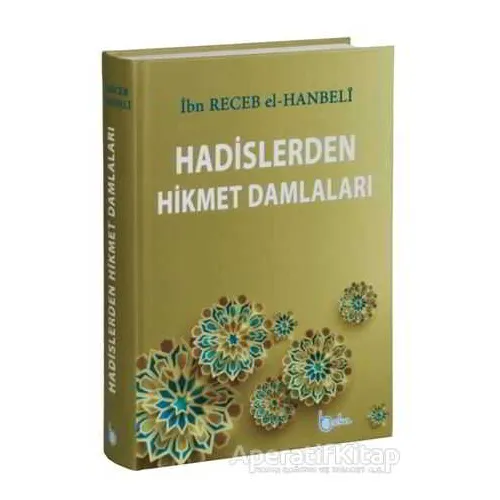 Hadislerden Hikmet Damlaları - İmam İbni Recep el-Hanbeli - Beka Yayınları