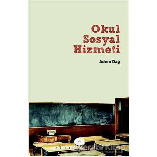 Okul Sosyal Hizmeti - Adem Dağ - Açılım Kitap