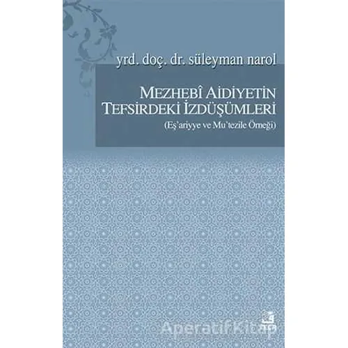 Mezhebi Aidiyetin Tefsirdeki İzdüşümleri - Süleyman Narol - Fecr Yayınları