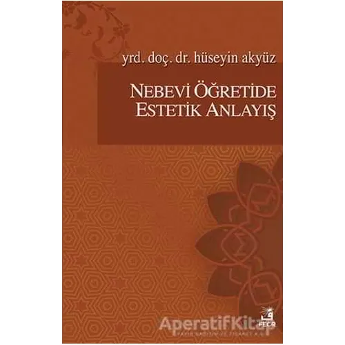 Nebevi Öğretide Estetik Anlayış - Hüseyin Akyüz - Fecr Yayınları