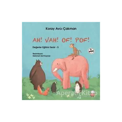 Ah! Vah! Of! Pof! - Değerler Eğitimi Serisi - 5 - Koray Avcı Çakman - Kırmızı Kedi Çocuk
