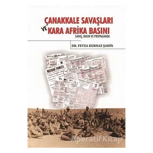Çanakkale Savaşları ve Kara Afrika Basını - Feyza Kurnaz Şahin - Berikan Yayınevi