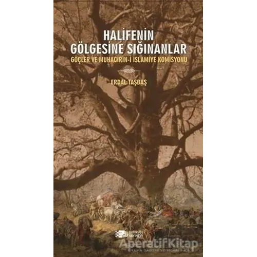Halifenin Gölgesine Sığınanlar - Erdal Taşbaş - Berikan Yayınevi