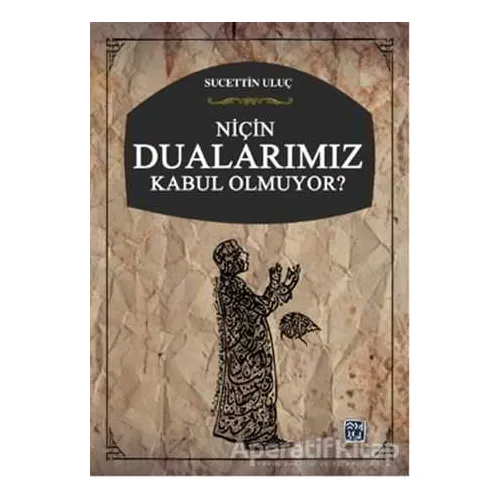 Niçin Dualarımız Kabul Olmuyor? - Sucettin Uluç - Kutlu Yayınevi
