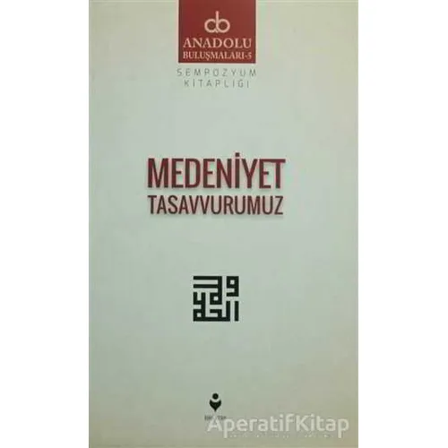 Medeniyet Tasavvurumuz - Kolektif - Tire Kitap