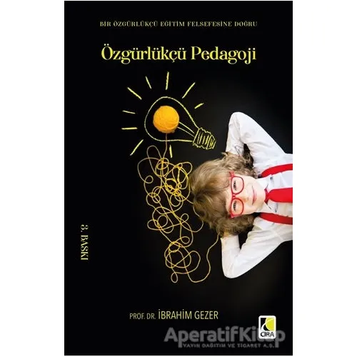 Özgürlükçü Pedagoji - İbrahim Gezer - Çıra Yayınları