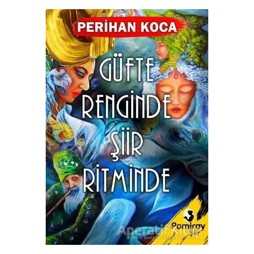 Güfte Renginde Şiir Ritminde - Perihan Koca - Pamiray Yayınları