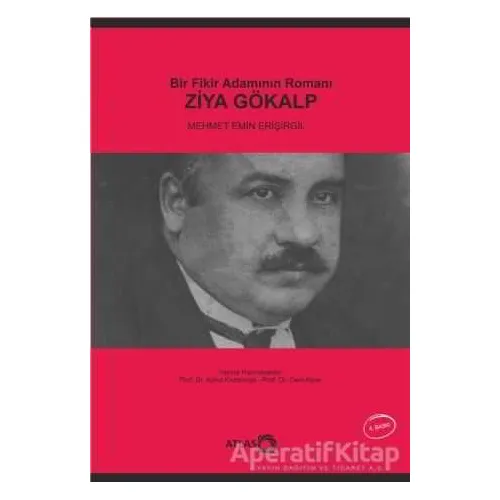 Bir Fikir Adamının Romanı: Ziya Gökalp - Mehmet Emin Erişirgil - Atlas Kitap