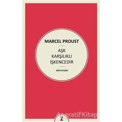 Aşk Karşılıklı İşkencedir - Marcel Proust - Zeplin Kitap