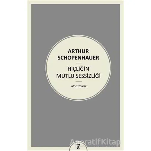 Hiçliğin Mutlu Sessizliği - Arthur Schopenhauer - Zeplin Kitap
