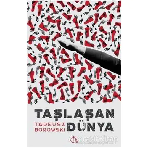 Taşlaşan Dünya - Tadeusz Borowski - Aylak Adam Kültür Sanat Yayıncılık