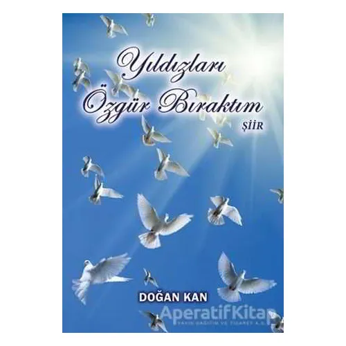 Yıldızları Özgür Bıraktım - Doğan Kan - Tunç Yayıncılık