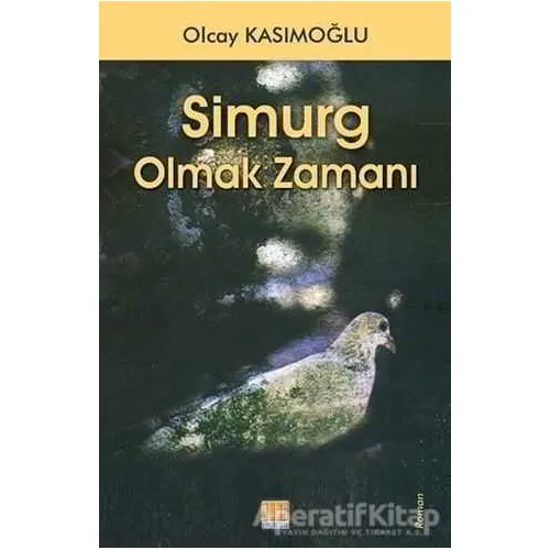 Simurg Olmak Zamanı - Olcay Kasımoğlu - Tunç Yayıncılık