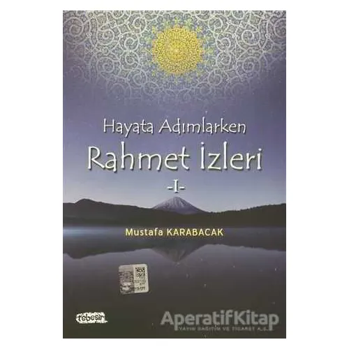 Hayata Adımlarken Rahmet İzleri 1 - Mustafa Karabacak - Tebeşir Yayınları