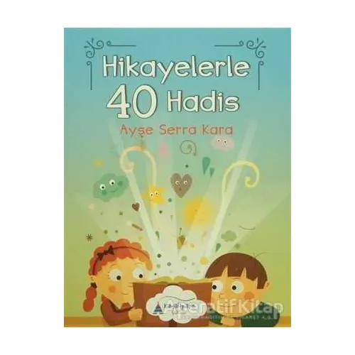 Hikayelerle 40 Hadis - Ayşe Serra Kara - Kayalıpark Çocuk