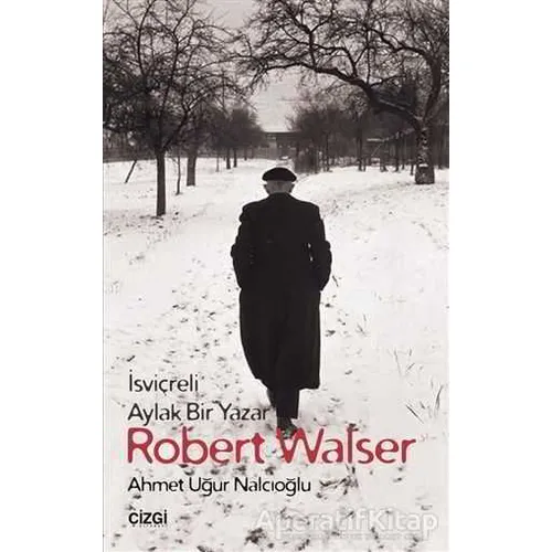 Robert Walser - Ahmet Uğur Nalcıoğlu - Çizgi Kitabevi Yayınları