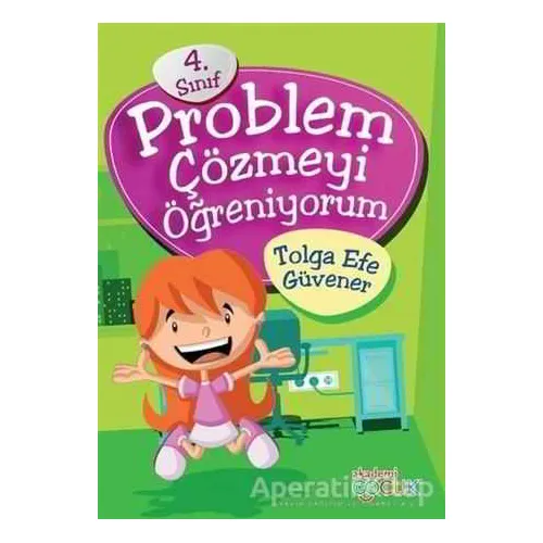 4. Sınıf Problem Çözmeyi Öğreniyorum - Tolga Efe Güvener - Akademi Çocuk
