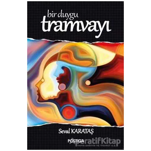 Bir Duygu Tramvayı - Seval Karataş - Postiga Yayınları