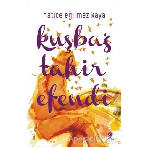 Kuşbaz Tahir Efendi - Hatice Eğilmez Kaya - Roza Yayınevi