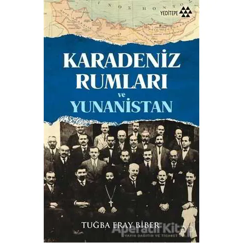 Karadeniz Rumları ve Yunanistan - Tuğba Eray Biber - Yeditepe Yayınevi