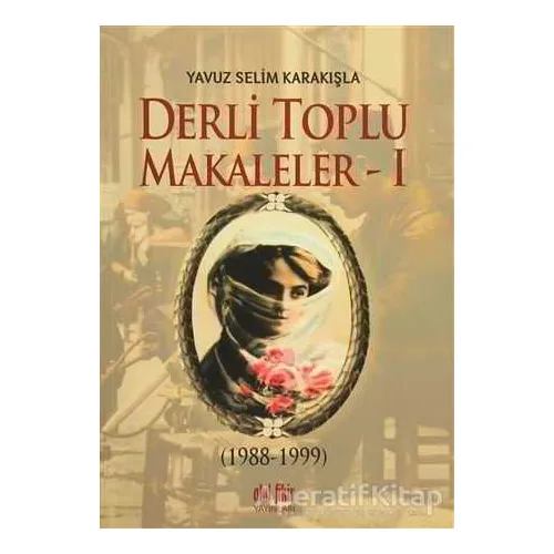Derli Toplu Tıpkıbasım Makaleler (3 Cilt Takım) - Yavuz Selim Karakışla - Akıl Fikir Yayınları