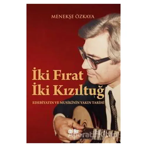 İki Fırat İki Kızıltuğ - Menekşe Özkaya - Akıl Fikir Yayınları