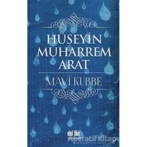 Mavi Kubbe - Hüseyin Muharrem Arat - Akıl Fikir Yayınları