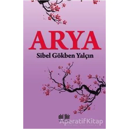 Arya - Sibel Gökben Yalçın - Akıl Fikir Yayınları