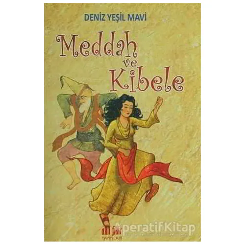 Meddah ve Kibele - Deniz Yeşil Mavi - Akıl Fikir Yayınları