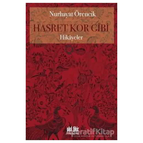 Hasret Kor Gibi - Nurhayat Örencik - Akıl Fikir Yayınları