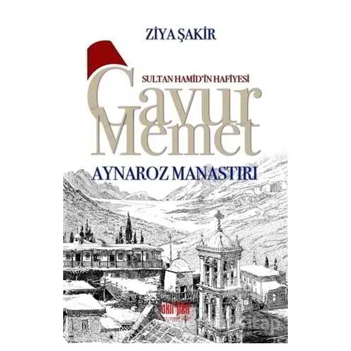 Gavur Memet Aynaroz Manastırı - Ziya Şakir - Akıl Fikir Yayınları