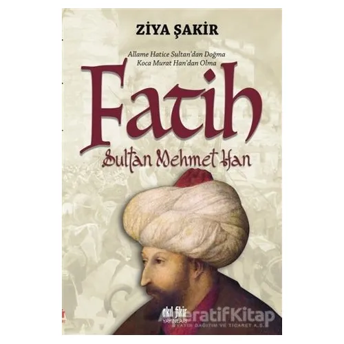 Fatih Sultan Mehmet Han - Ziya Şakir - Akıl Fikir Yayınları