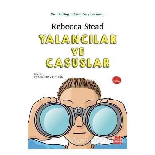 Yalancılar ve Casuslar - Rebecca Stead - Kırmızı Kedi Çocuk