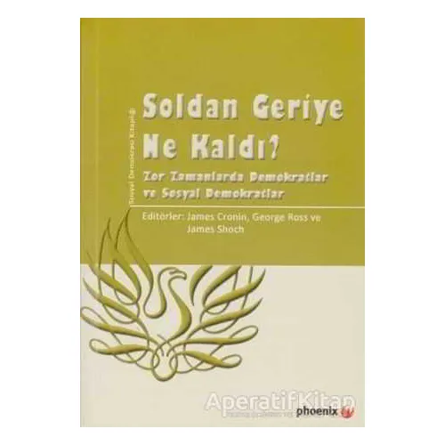 Soldan Geriye Ne Kaldı? - Kolektif - Phoenix Yayınevi