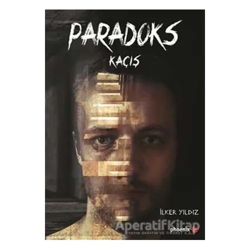 Paradoks Kaçış - İlker Yıldız - Phoenix Yayınevi