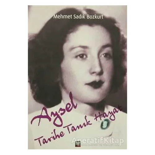 Aysel Tarihe Tanık Hayat - Mehmet Sadık Bozkurt - İleri Yayınları