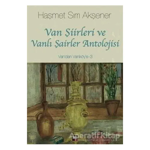 Van Şiirleri ve Vanlı Şairler Antolojisi - Haşmet Sırrı Akşener - İleri Yayınları
