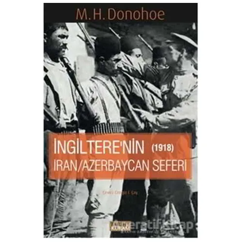 İngiterenin İran - Azerbaycan Seferi 1918 - M. H. Donohoe - Tarih ve Kuram Yayınevi