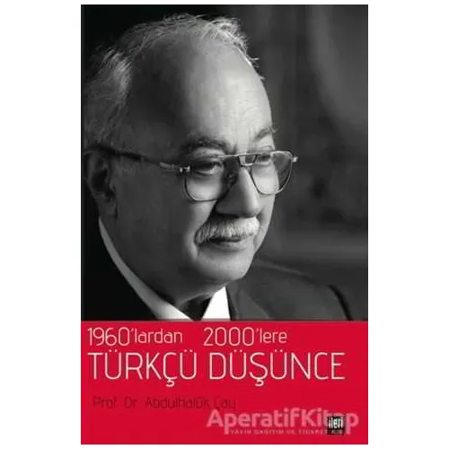 1960’lardan 2000’lere Türkçü Düşünce - Abdulhaluk Çay - İleri Yayınları