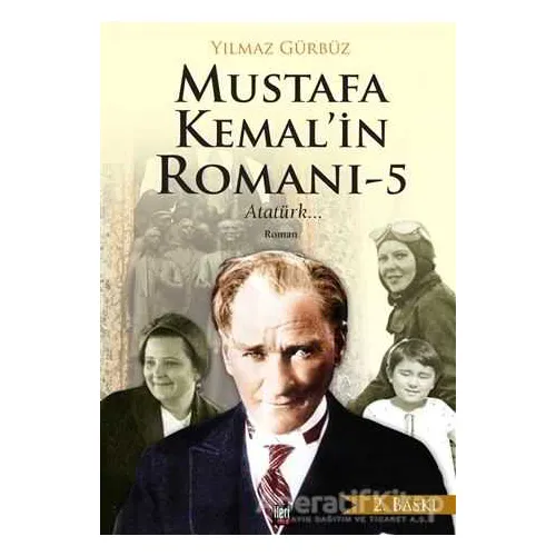 Mustafa Kemalin Romanı - 5 - Yılmaz Gürbüz - İleri Yayınları