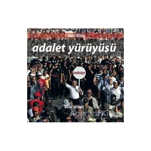 Adalet Yürüyüşü - Hazar Arısoy - İleri Yayınları
