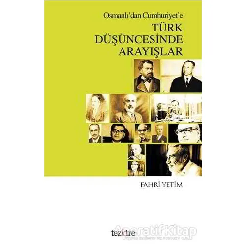 Osmanlıdan Cumhuriyete Türk Düşüncesinde Arayışlar - Fahri Yetim - Tezkire