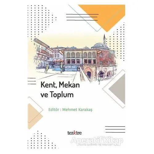 Kent Mekan ve Toplum - Kolektif - Tezkire