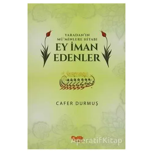 Yaradanın Müminlere Hitabı Ey İman Edenler - Cafer Durmuş - Çelik Yayınevi