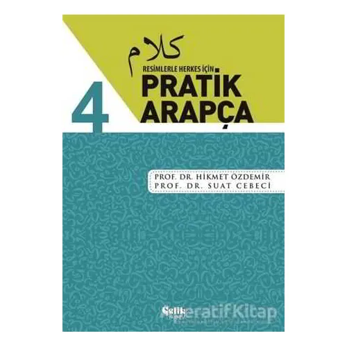 Resimlerle Herkes İçin - Pratik Arapça 4 - Suat Cebeci - Çelik Yayınevi