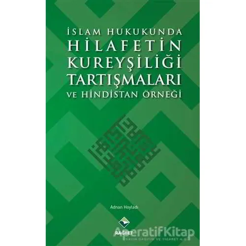 İslam Hukukunda Hilafetin Kureyşiliği Tartışmaları ve Hindistan Örneği